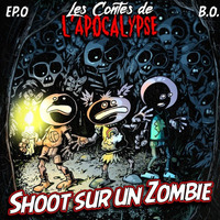 BO - Shoote Sur Un Zombie by Les Contes de l'Apocalypse