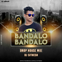 BANDALO BANDALO DROP HOUSE MIX DJ SITHESH by Sithesh Kundapur Djz
