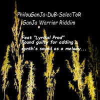 GanJa Warrior riddim feat Lyrical prod. by PhilouGanJa-DuB-SelecToR