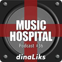 Music Hospital Podcast #36 März 2018 Mix by dinaLiks by Music Hospital