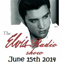 2014 06 15 - June 15th 2014 The Elvis Radio Show by The Elvis Radio Show UK