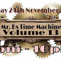 2017 11 24 - Mr Bs Time Machine - volume 13 by The Elvis Radio Show UK