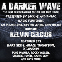 #161 A Darker Wave 17-03-2018 (guest mix Kelvin Celcius, EPs Bart Skils, Grace Thompson, Delusiohm) by A Darker Wave