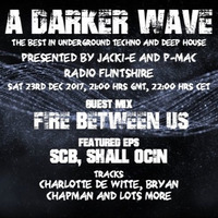 #149 A Darker Wave 23-12-2017 (guest mix Fire between us, featured EPs SCB, Shall Ocin) by A Darker Wave