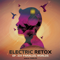 Ep. 231: Parallel Worlds by Electric Retox