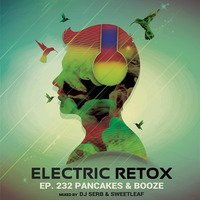 Ep. 232: Pancakes &amp; Booze by Electric Retox