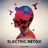 Ep. 233: Celebration by Electric Retox