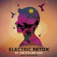 Ep. 236: It's Like That by Electric Retox