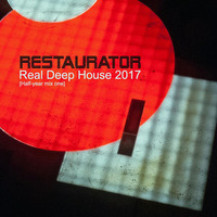 Real Deep House 2017 [Half-year mix one] by RESTAURAT0R