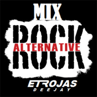 Mix Rock Alternative [ ! ET Rojas ! ] Dj´s Celendin by ET Rojas