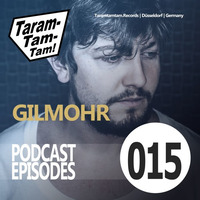 Gilmohr - Taramtamtam Podcast Episode 015 by Taramtamtam