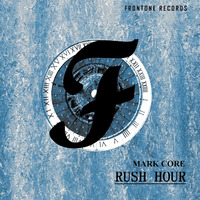 Mark Core - Rush Hour by Frontone Records