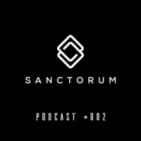 Sanctorum Techno Podcast #002 by Sanctorum