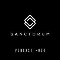 Sanctorum Techno Podcast #004 by Sanctorum