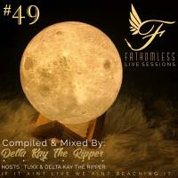 Fathomless Live Sessions Show #49 Mixed By Delta Kay The Ripper by Fathomless Live Sessions
