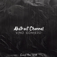 Abstract Guest Mix #014 - Vino Gomiero by Abstract Channel