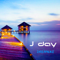 J Day by Dreamlike