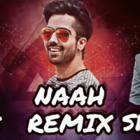 Naah (Harddy Sandhu) (Remix) - DJ Relox N Shahid by DJ RELOX OFFICIAL