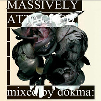 Dokma - Massively Attacked Mix (2017) by Dokma | Dokmanowich | Dalibor Dokmanovic