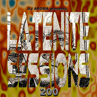 LATENITE SESSIONS Pt.200. by Dj AROMA