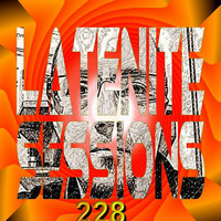LATENITE SESSIONS Pt.228 by Dj AROMA