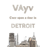 VAyv - Once Upon A Time In Detroit by Michael Kruse