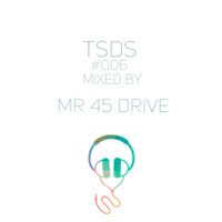 TSDS006 Mixed by Mr. 45 Drive (Deep Ish Tapes) by Ten Shades of Deep Sessions Podcast