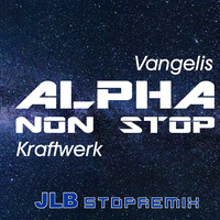 VANGELIS vs KRAFTWERK  - Alpha non stop (JLB stop remix) by JLB deejay