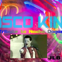 DISCO KING tribute to Nacho Dogan mix by JLB deejay