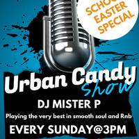Dj Mister P / Urban Candy Show / Easter Old School Special / Sunday 010418 by Paul Misterp Peskett