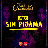 Mix Sin Pijama - Dj Ilich Granados 2018 by Dj Ilich Granados