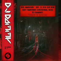Get Harder : TRIBUTE TO QUINTINO (Original Mix) by DJ DAMMY