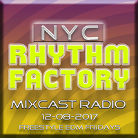 Freestyle EDM Fridays 12-08-2017 Mixcast by NYC RHYTHM FACTORY