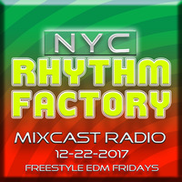 Freestyle EDM Friday's 12-22-2017 Mixcast by NYC RHYTHM FACTORY