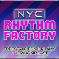 Freestyle EDM Fridays 01-12-2018 Mixcast by NYC RHYTHM FACTORY