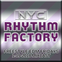 Freestyle EDM Fridays 01-19-2018 Mixcast by NYC RHYTHM FACTORY