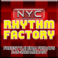 Freestyle EDM Fridays 2-16-2018 Mixcast by NYC RHYTHM FACTORY