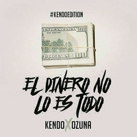 Kendo Kaponi Ft. Ozuna - El Dinero No Lo Es Todo by Sayver22