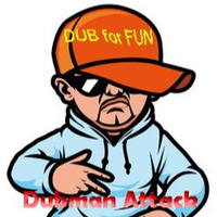 DUB For FUN - Dubman Attack by DUB for FUN
