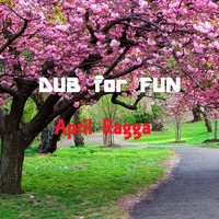 DUB For FUN - April Ragga by DUB for FUN