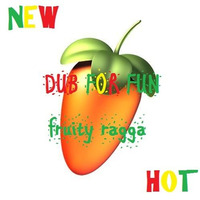 DUB FOR FUN - Fruity Ragga by DUB for FUN