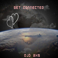 Get Connected by djd 2xs