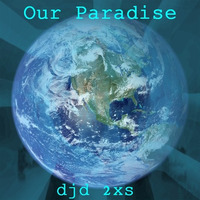 Our Paradise by djd 2xs