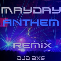 Mayday Anthem Remix by djd 2xs