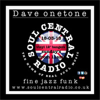 DAVE ONETONE - JAZZ FUNK SOUL DISCO BANGERS ON 12'' VINYL -LIVE ON WWW.SOULCENTRALRADIO.CO.UK 180318 by Dave onetone