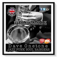 DAVE ONETONE PLAYING THE BANGERS LIVE ON SOUL CENTRAL RADIO.. JAZZ FUNK SOUL DISCO BOOGIE CLASSIC'S by Dave onetone