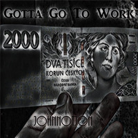 Gotta Go To Work by JohnnotJon (John Patrick Lichtenberg)