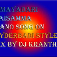 MAYADARI MAISAMMA PIANO SONG HYDERABADI STYLE MIX BY DJ KRANTHI by kranthi mudhiraj