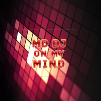 MD Dj - On My Mind (Original Mix) [EXT] by MD DJ