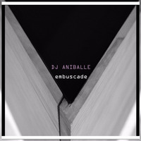 DJ Aniballe - "Embuscade" (preview) by Spintrack